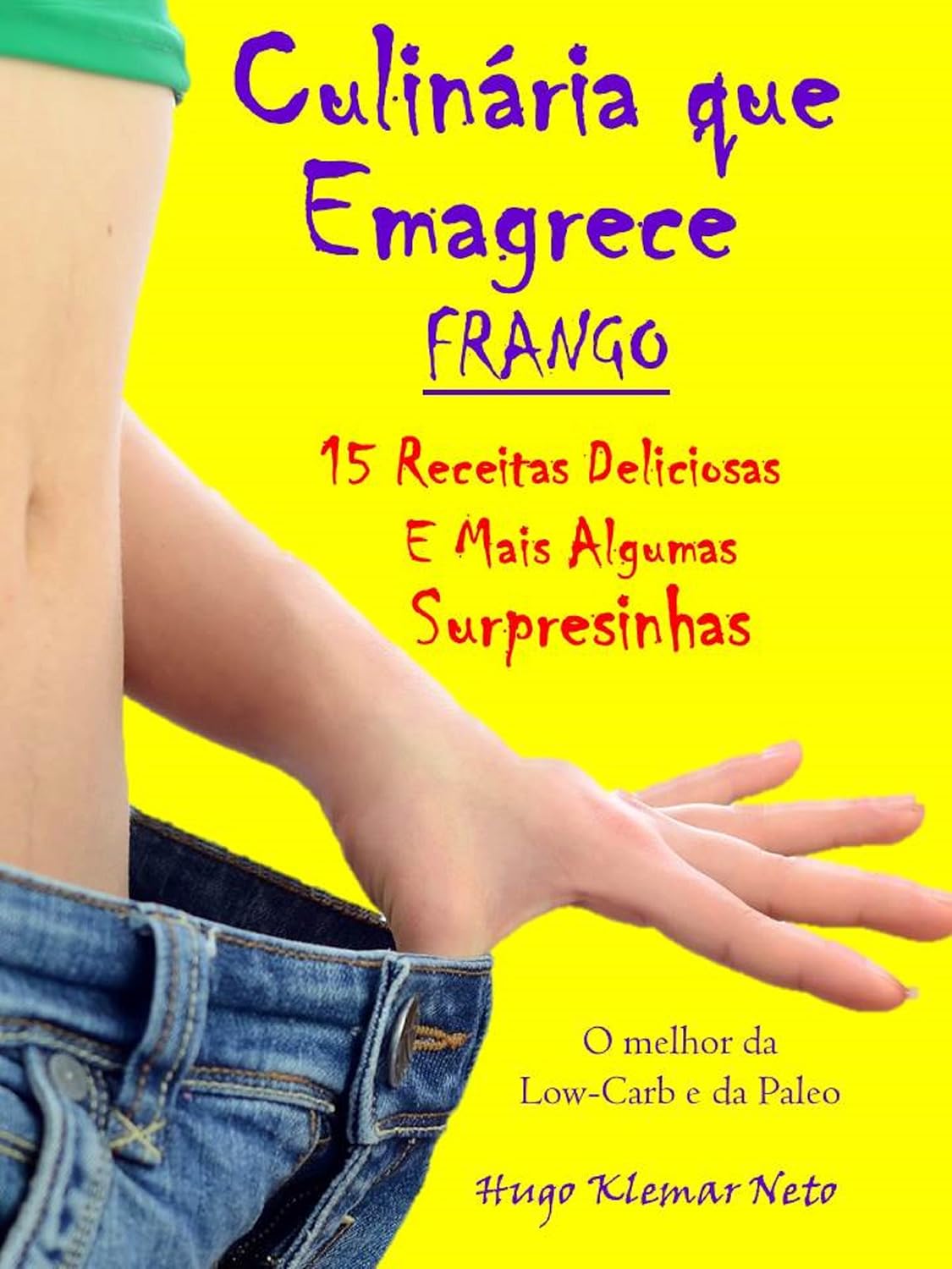Culinária que Emagrece - Frango: 15 Receitas Deliciosas e Mais Algumas Surpresinhas baixar livro de graça