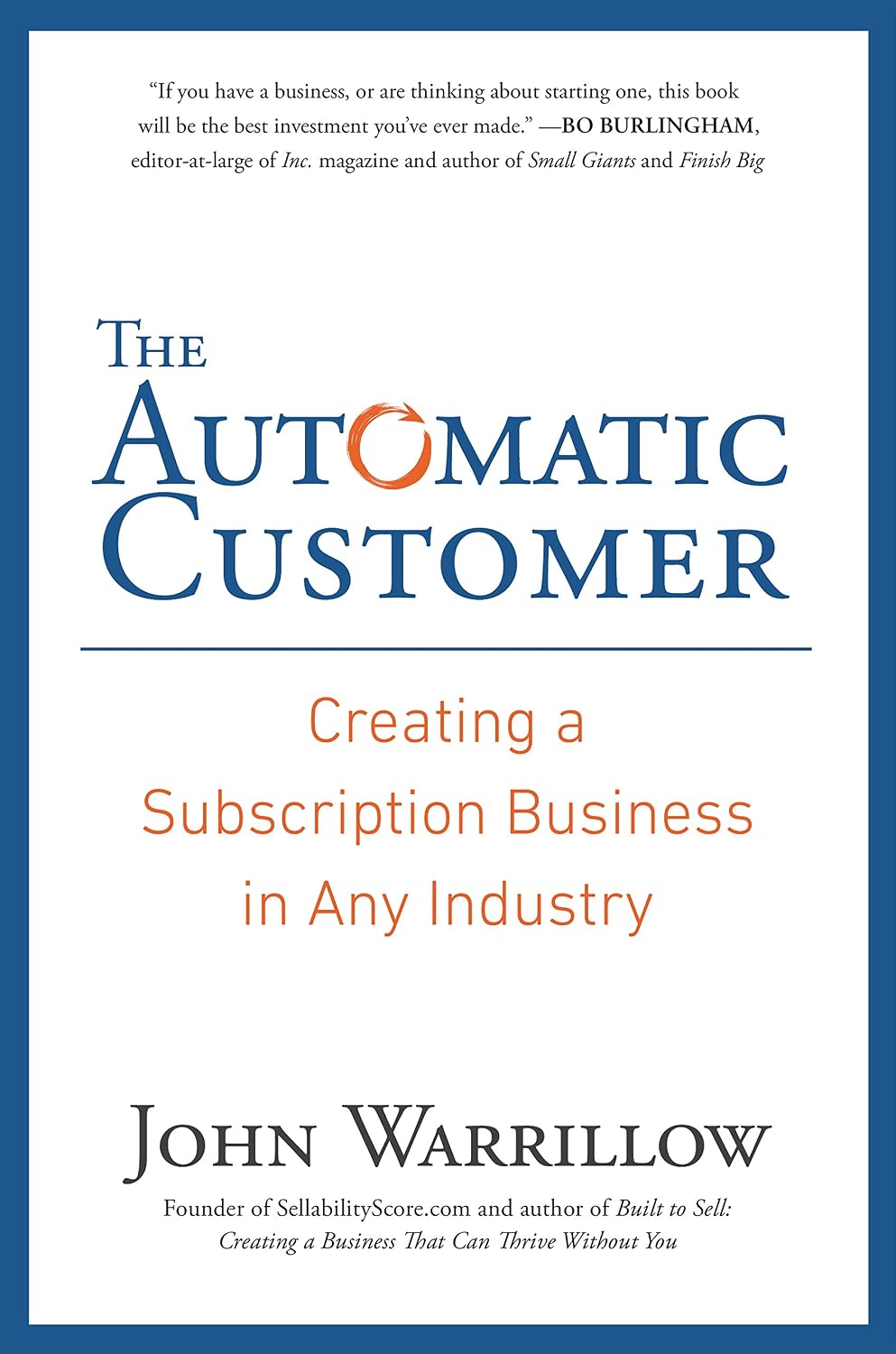 The Automatic Customer: Creating a Subscription Business in Any Industry (English Edition)