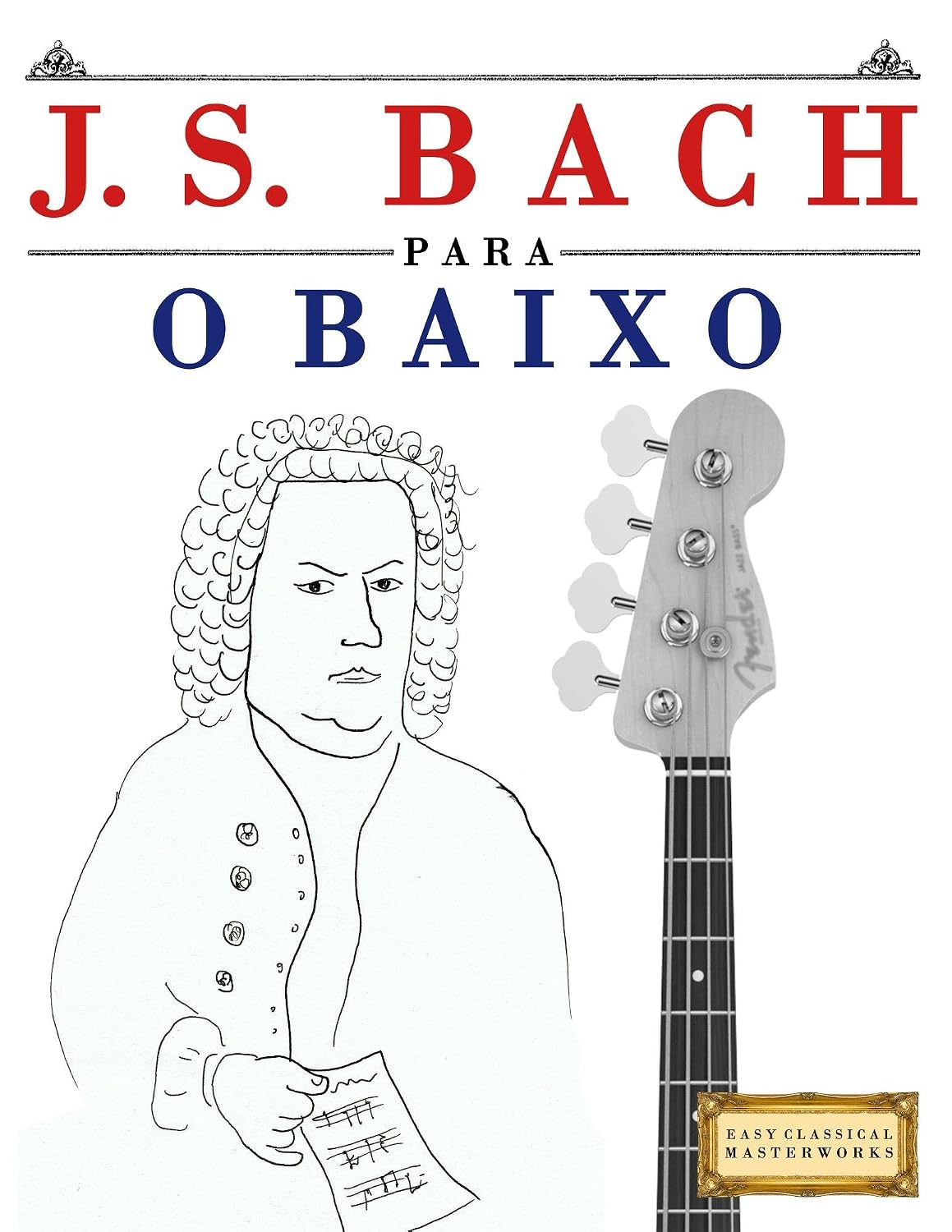 ler totalmente J. S. Bach para o Baixo: 10 peças fáciles para o Baixo livro para principiantes