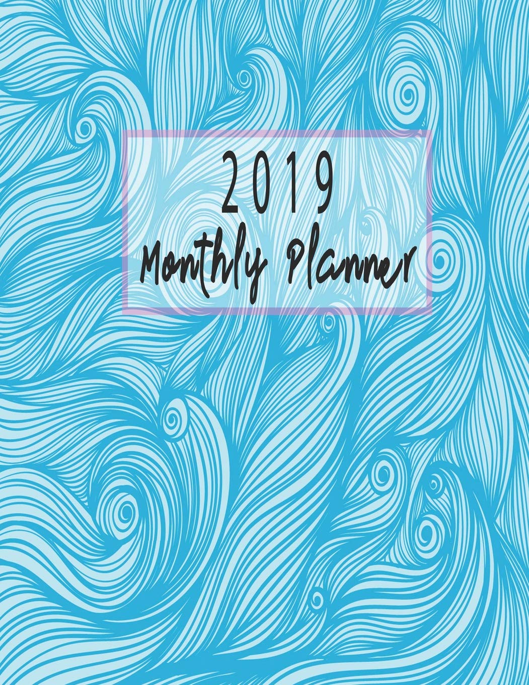 2019 Monthly Planner: Schedule Organizer Beautiful Blue Wave Pattern Quotation Calendars Background Cover Monthly and Weekly to Do List Top Goal and Focus baixar livro de graça