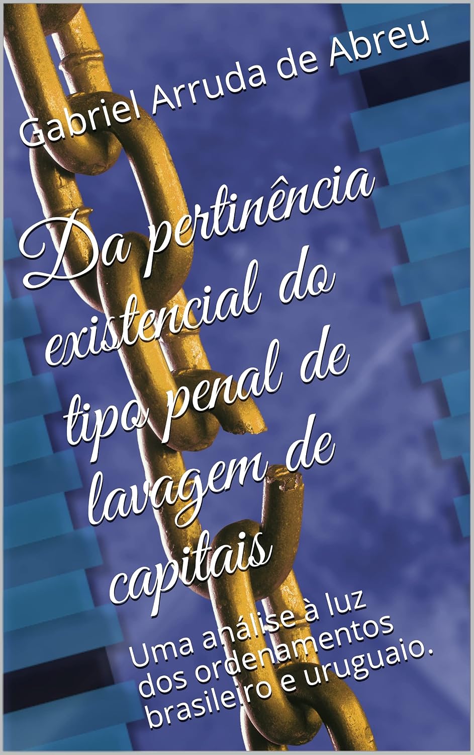 Da pertinência existencial do tipo penal de lavagem de capitais: Uma análise à luz dos ordenamentos brasileiro e uruguaio.