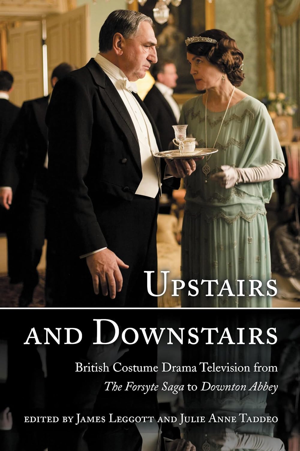 capítulo por capítulo baixar Upstairs and Downstairs: British Costume Drama Television from The Forsyte Saga to Downton Abbey (English Edition)