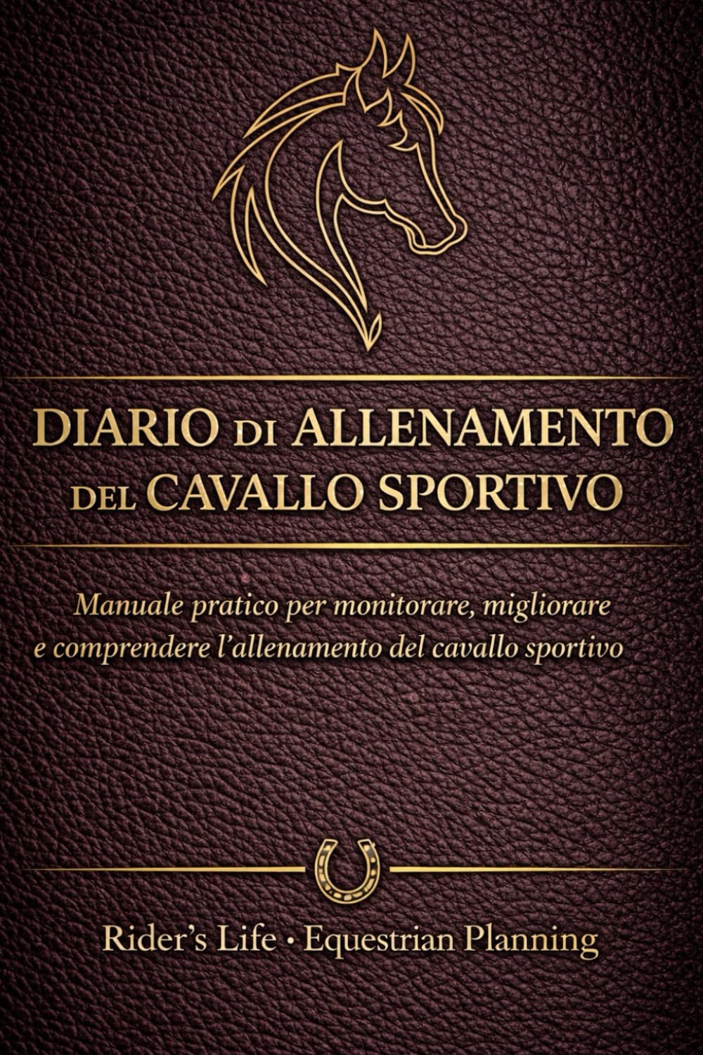 Diario di Allenamento del Cavallo Sportivo: Planner di Equitazione per Monitoraggio allenamenti e gare per cavalieri – include un Manuale pratico per... Life Equestrian Planning (Italian Edition) baixar o livro de graça