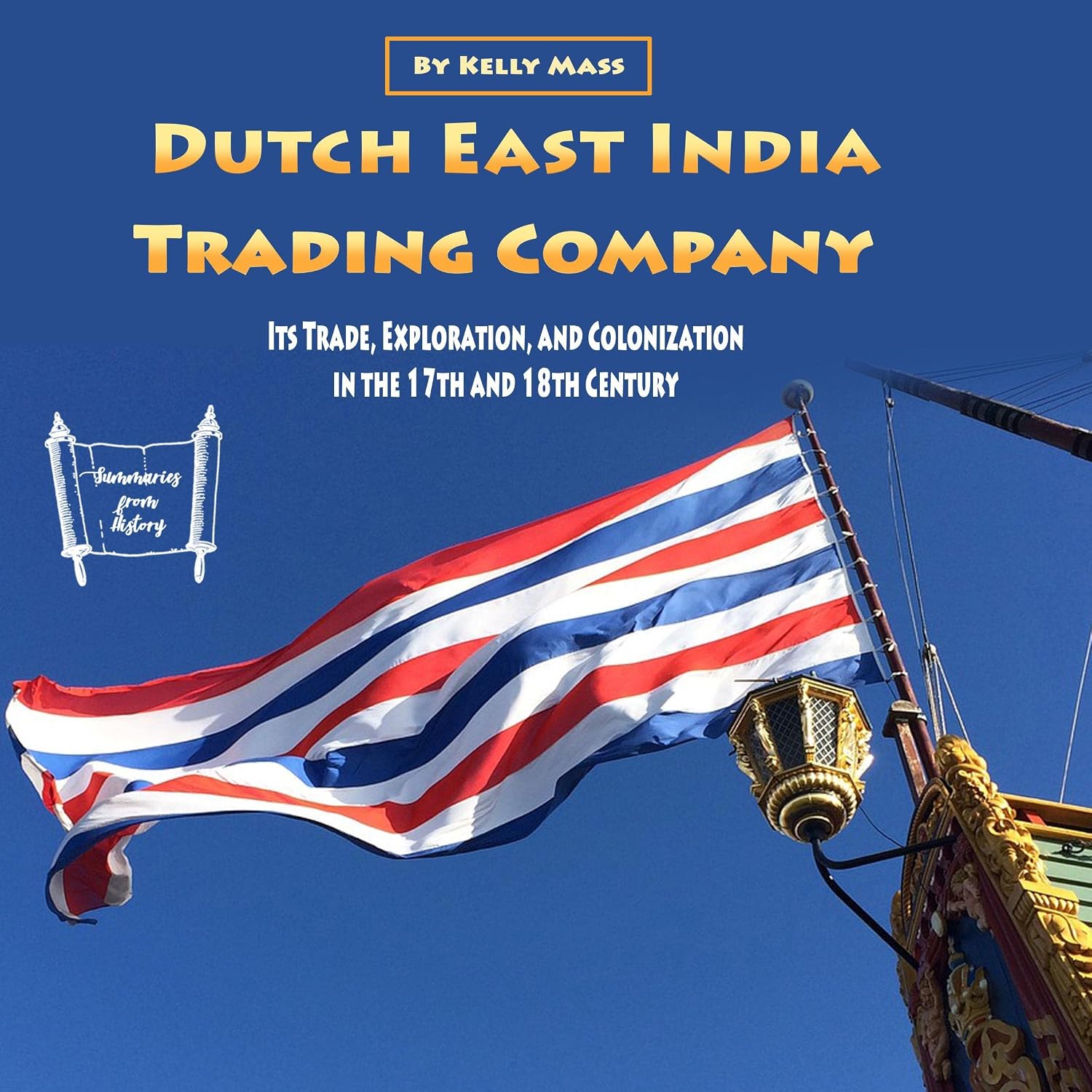 capítulo por capítulo baixar Dutch East India Trading Company: Its Trade, Exploration, and Colonization in the 17th and 18th Century