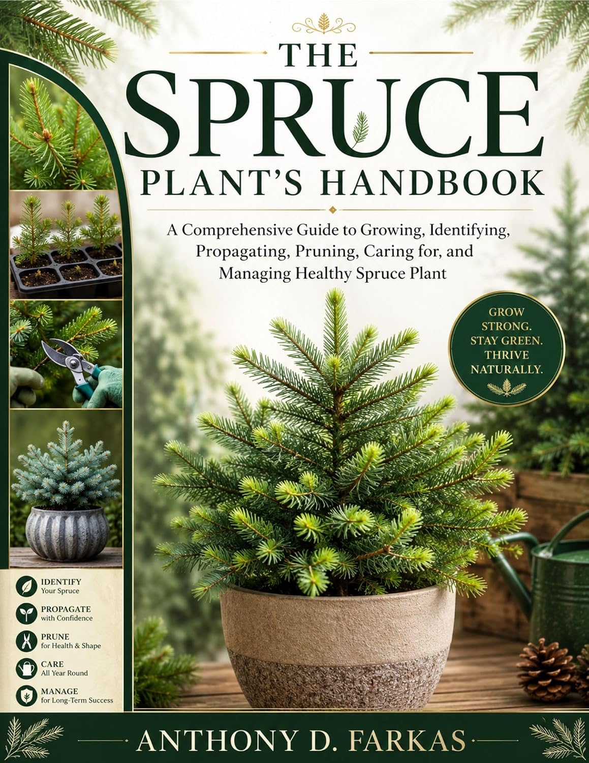The Spruce Plant’s Handbook: A Comprehensive Guide to Growing, Identifying, Propagating, Pruning, Caring for, and Managing Healthy Spruce Plant (English Edition) baixar livro de graça