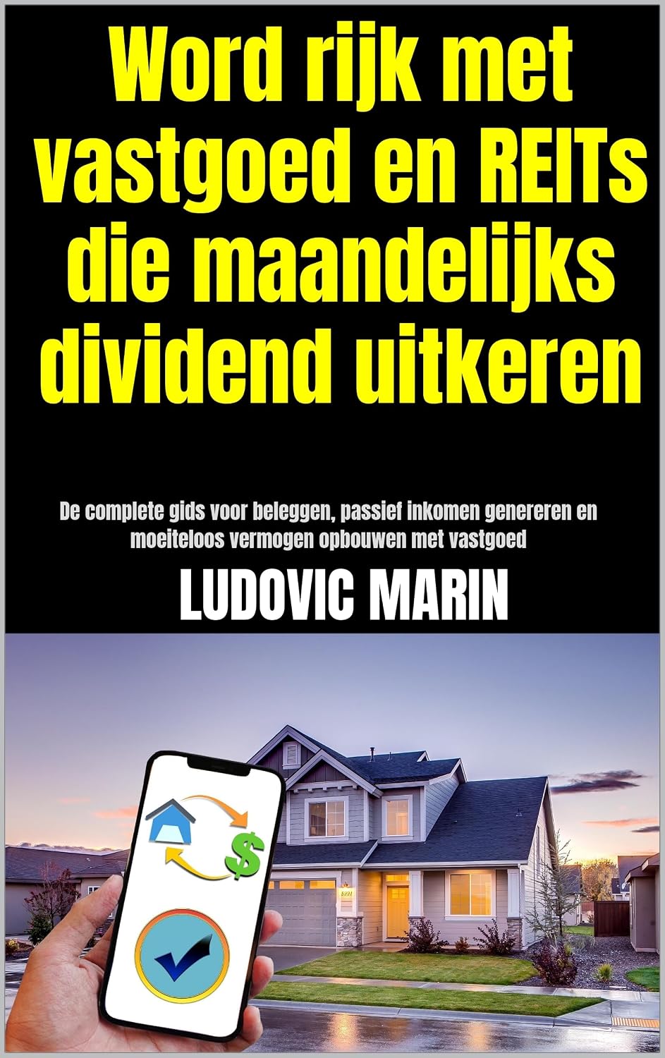 Word rijk met vastgoed en REITs die maandelijks dividend uitkeren:: De complete gids voor beleggen, passief inkomen genereren en moeiteloos vermogen opbouwen met vastgoed (Dutch Edition) baixar o livro de graça