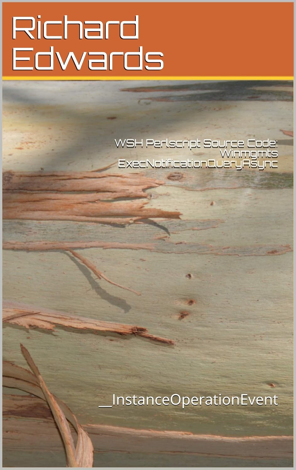 WSH Perlscript Source Code: Winmgmts ExecNotificationQueryAsync: __InstanceOperationEvent (English Edition) baixar livro de graça