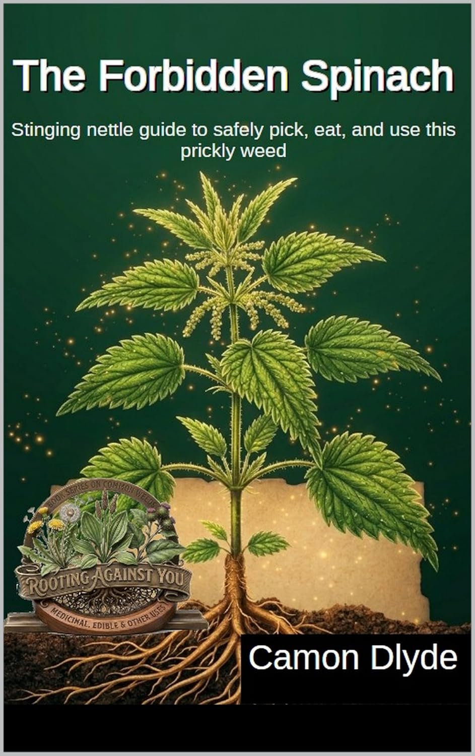 The Forbidden Spinach: Stinging nettle guide to safely pick, eat, and use this prickly weed (Rooting Against You) (English Edition) baixar o livro de graça