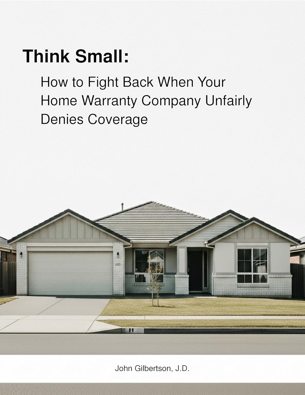 Think Small: How to Fight Back When Your Home Warranty Company Unfairly Denies Coverage (English Edition) baixar livro de graça