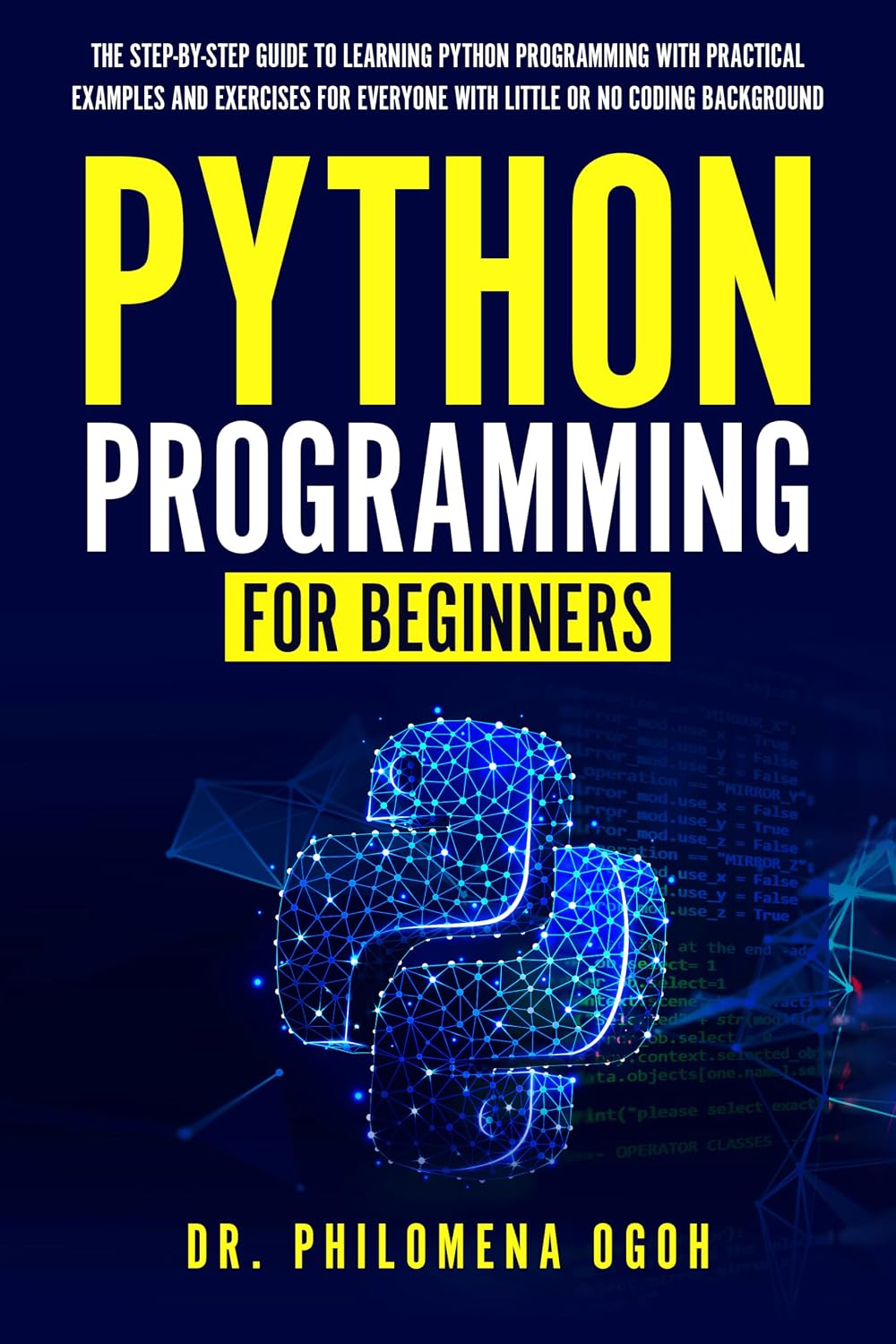 Python Programming for Beginners: The Step-by-Step Guide to Learning Python Programming with Practical Examples and Exercises for Everyone with Little or No Coding Background (English Edition) baixar livro de graça