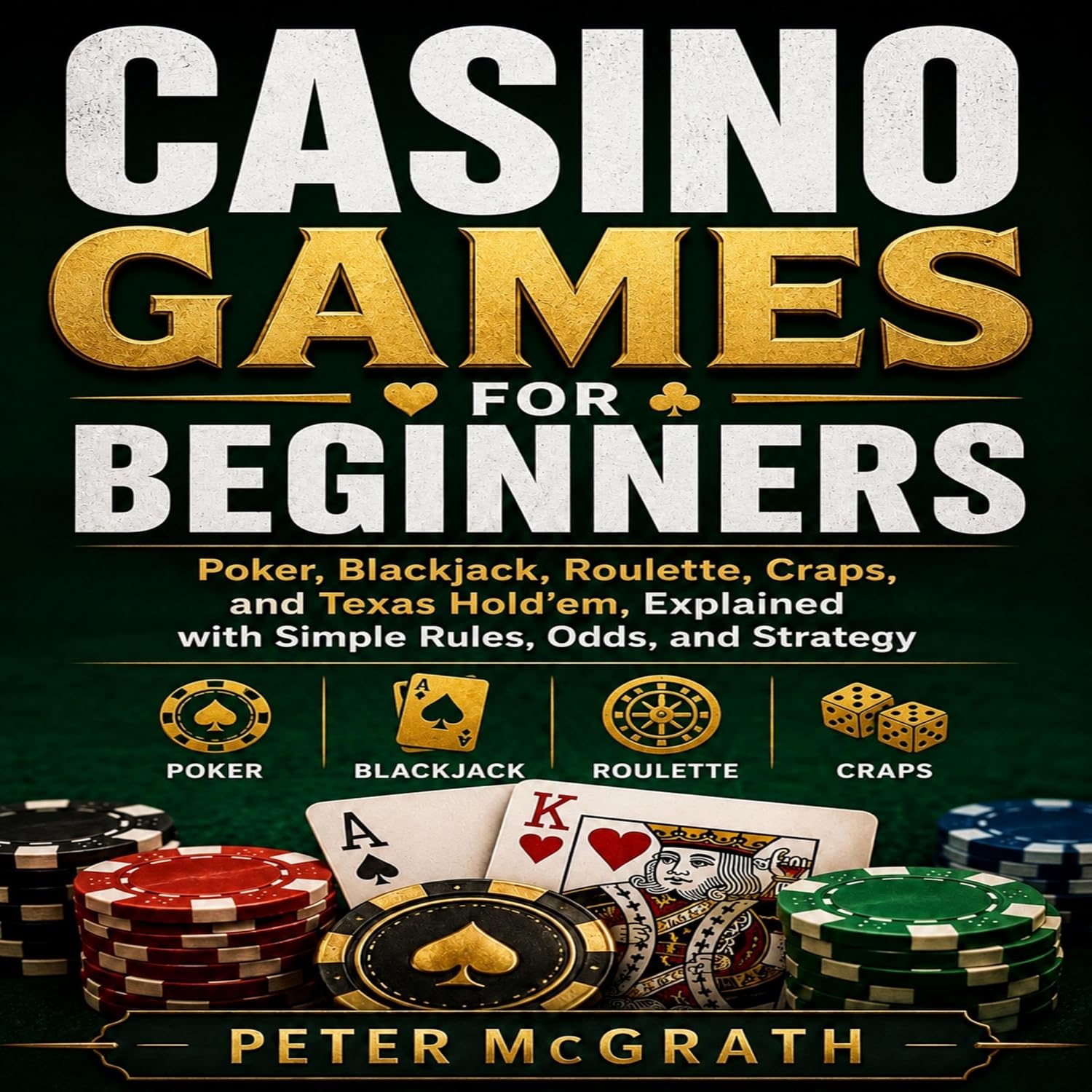 ler totalmente Casino Games for Beginners: Poker, Blackjack, Roulette, Craps, and Texas Hold’em, Explained with Simple Rules, Odds, and Strategy (Casino Games Mastery, Book 9)