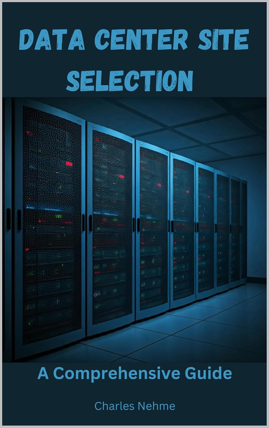 Data Center Site Selection: A Comprehensive Guide (English Edition)