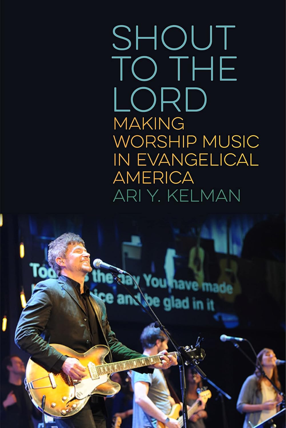 Shout to the Lord: Making Worship Music in Evangelical America (North American Religions Book 13) (English Edition)