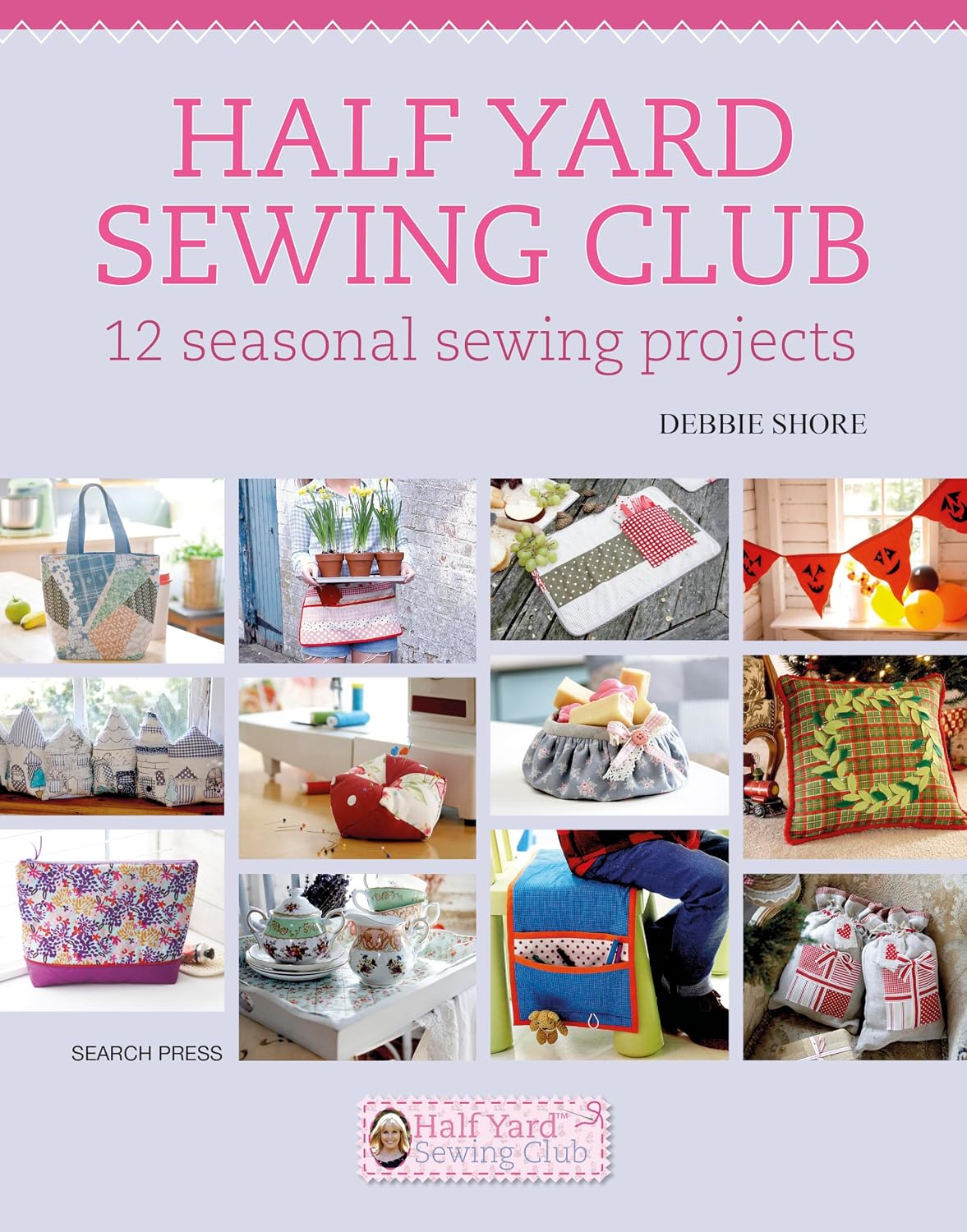 Half Yard Sewing Club: 12 Seasonal Sewing Projects (English Edition)