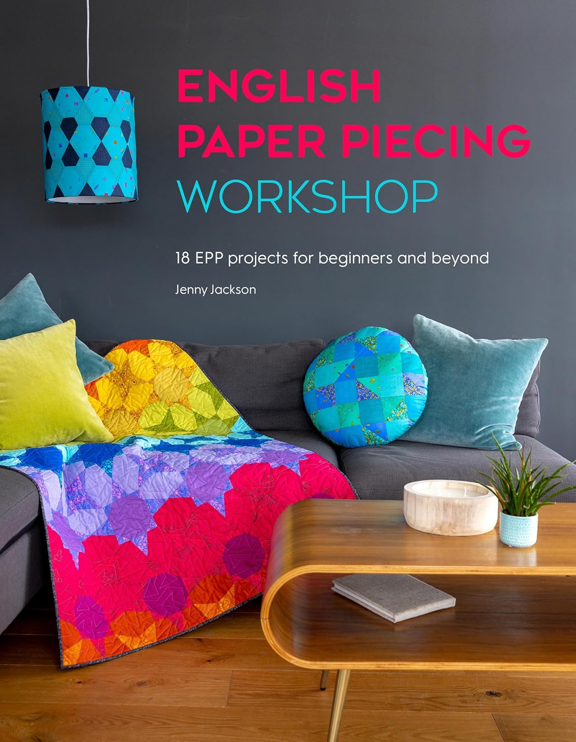 capítulo por capítulo baixar English Paper Piecing Workshop: 18 EPP projects for beginners and beyond (English Edition)
