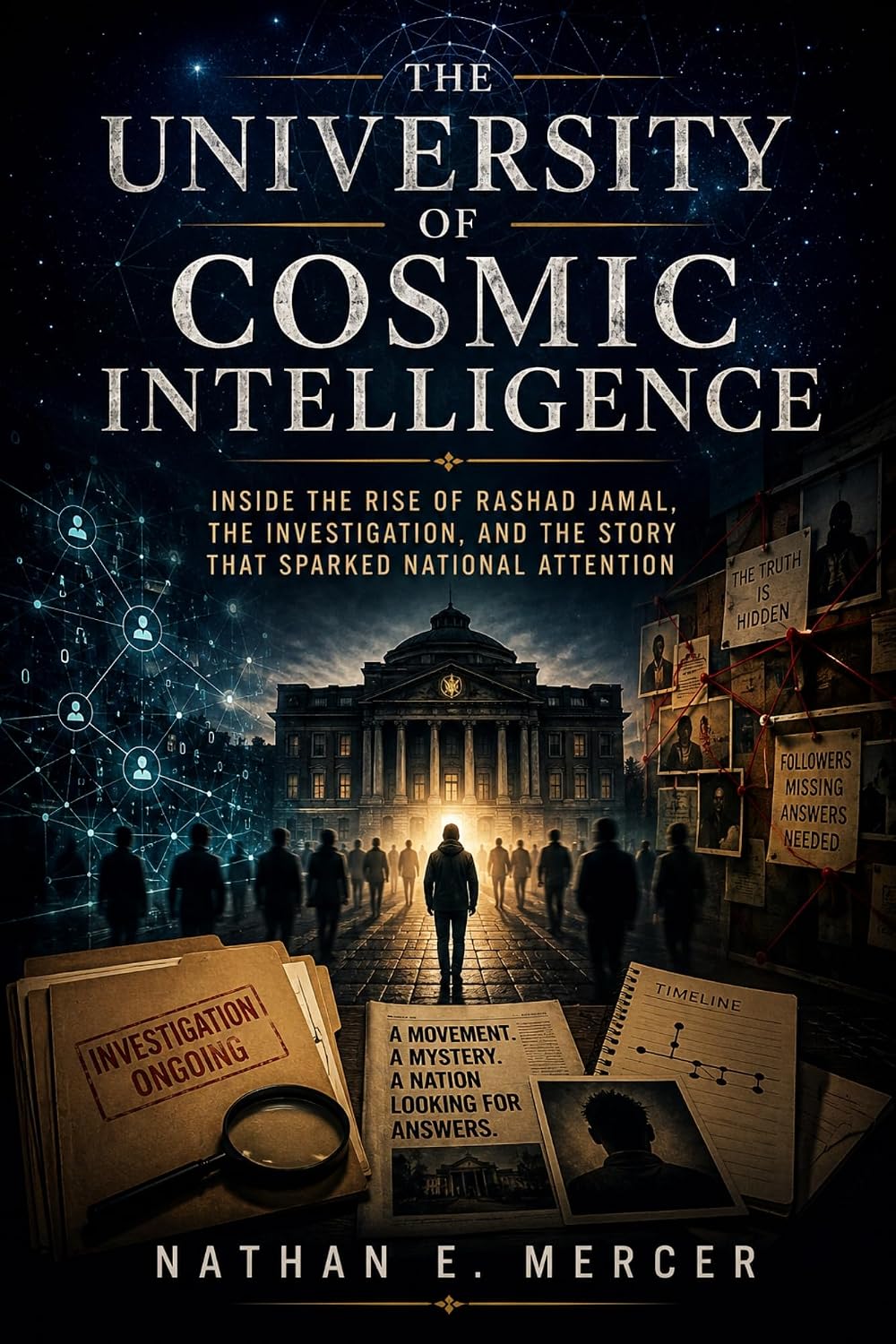 The University of Cosmic Intelligence: Inside the Rise of Rashad Jamal, the Investigation, and the Story That Sparked National Attention (English Edition) baixar livro de graça