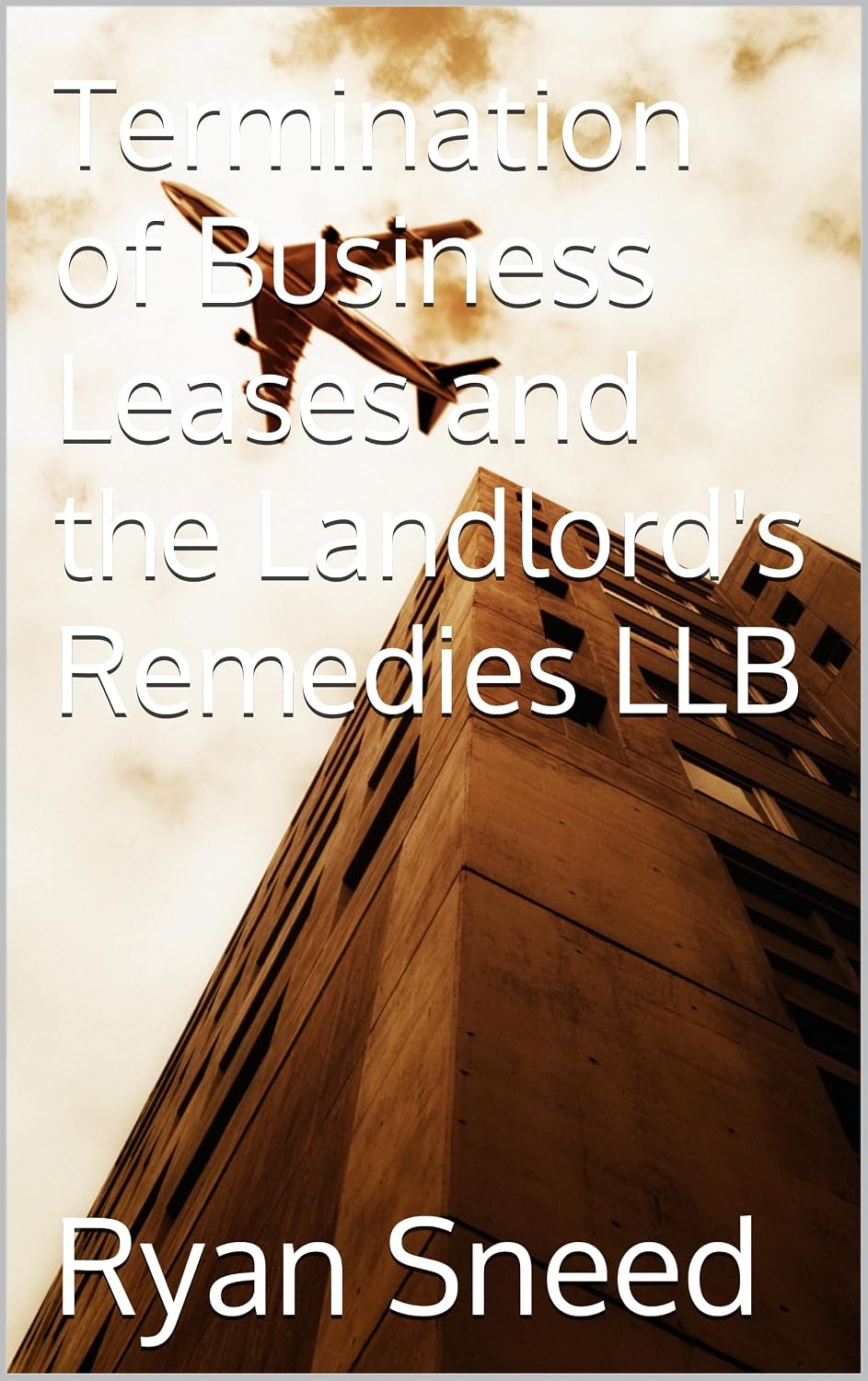 Termination of Business Leases and the Landlord's Remedies LLB (English Edition) baixar livro de graça