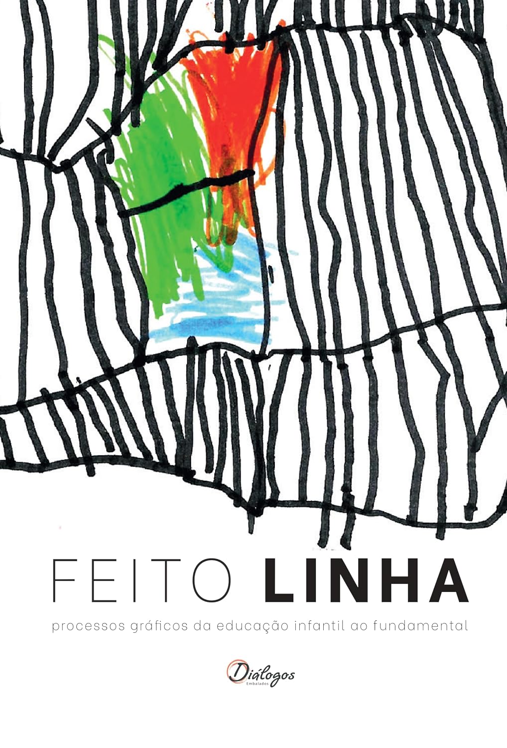 Feito linha: processos gráficos da educação infantil ao fundamental