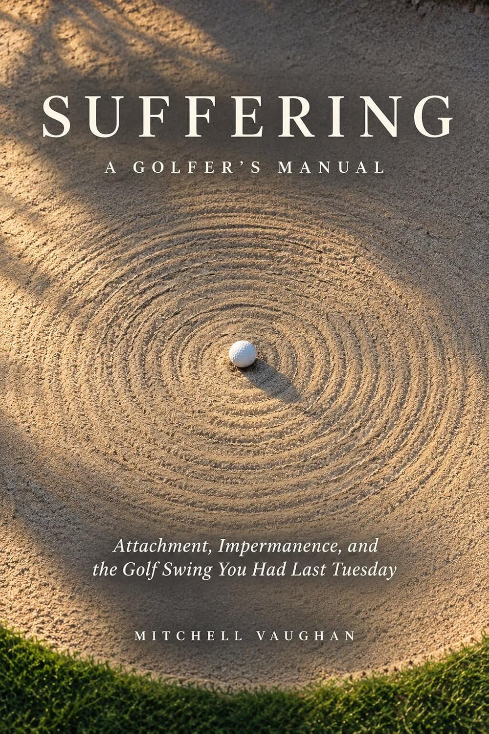 Suffering: A Golfer's Manual: Attachment, Impermanence, and the Golf Swing You Had Last Tuesday (English Edition) baixar livro de graça
