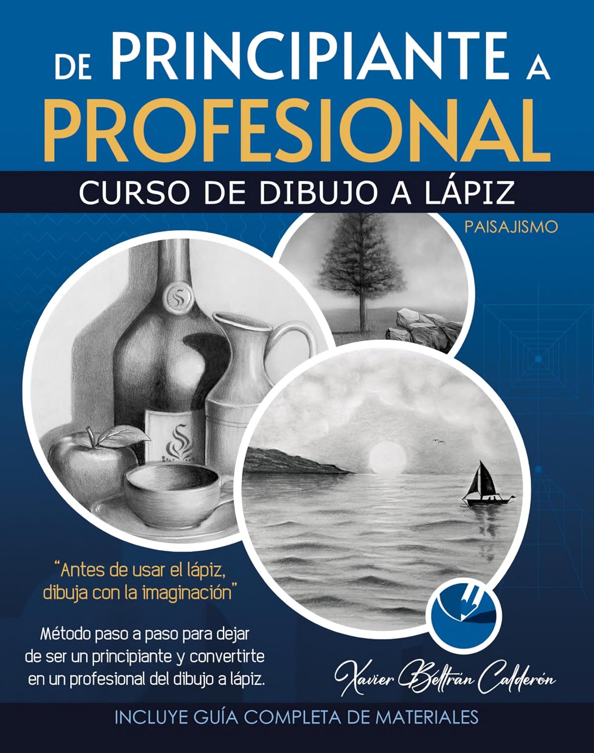 ler totalmente DE PRINCIPIANTE A PROFESIONAL: Método paso a paso para dejar de ser un principiante y convertirte en un profesional del dibujo a lápiz (Spanish Edition)