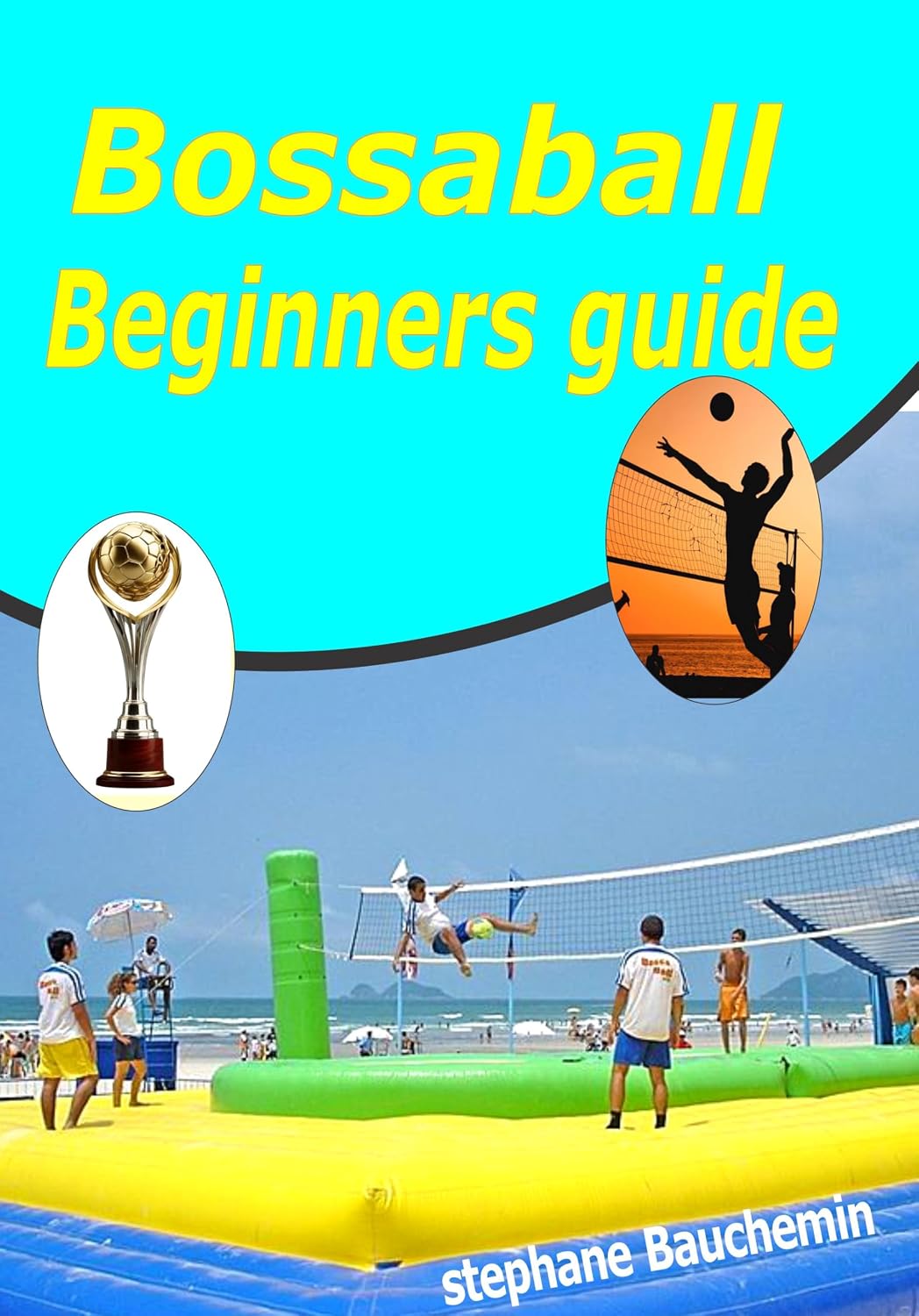 Bossaball beginners guide: Learn the Rules, Skills, and Secrets to Start Playing Today (English Edition) baixar o livro de graça