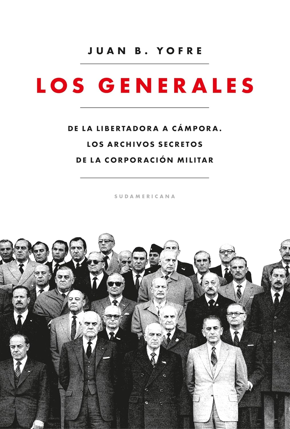 capítulo por capítulo baixar Los generales: De la Libertadora a Cámpora. Los archivos secretos de la corporación militar (Spanish Edition)