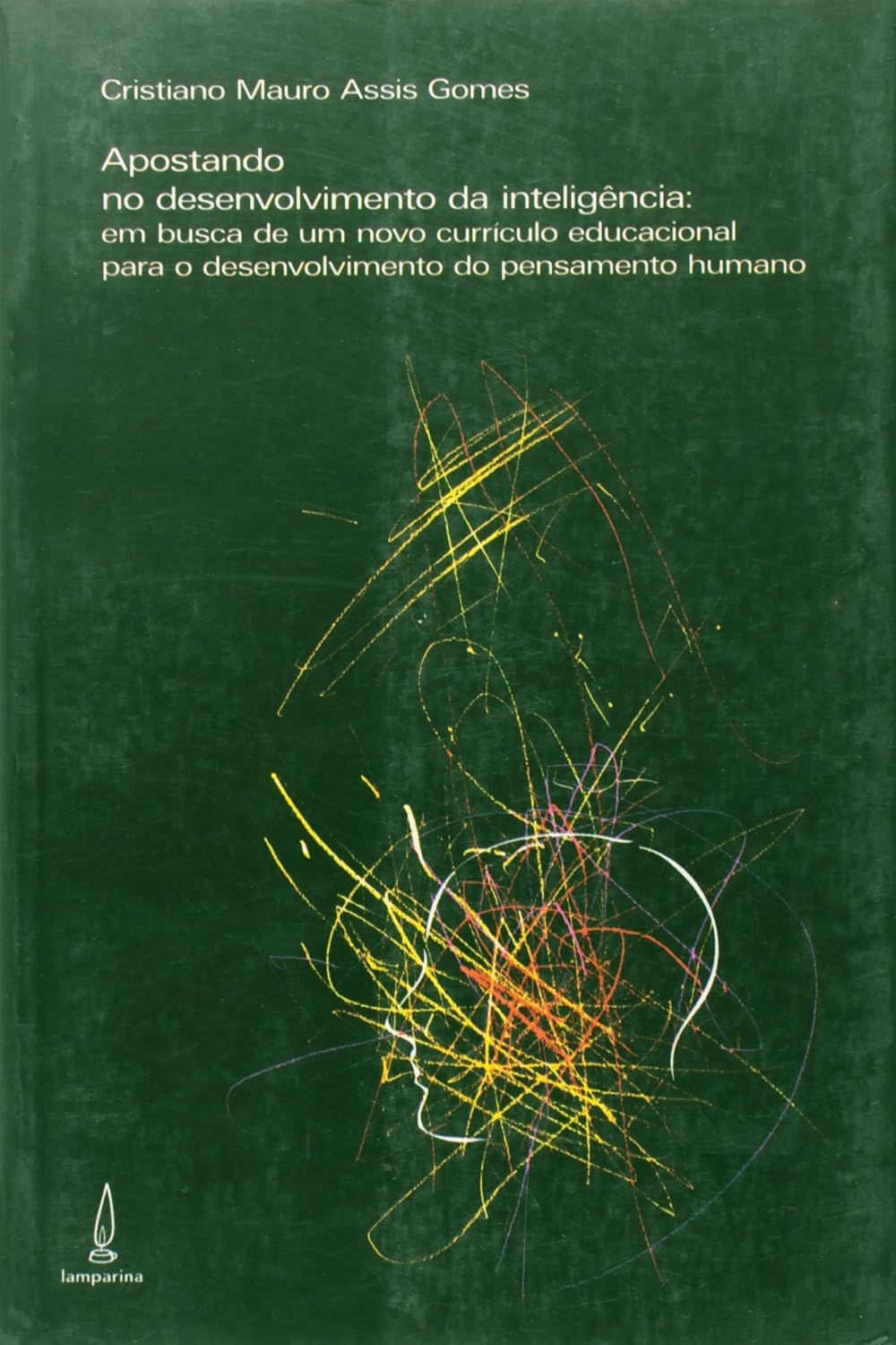 Apostando no desenvolvimento da inteligência: Em busca de um novo currículo educacional para o desenvolvimento do pensamento humano baixar livro de graça