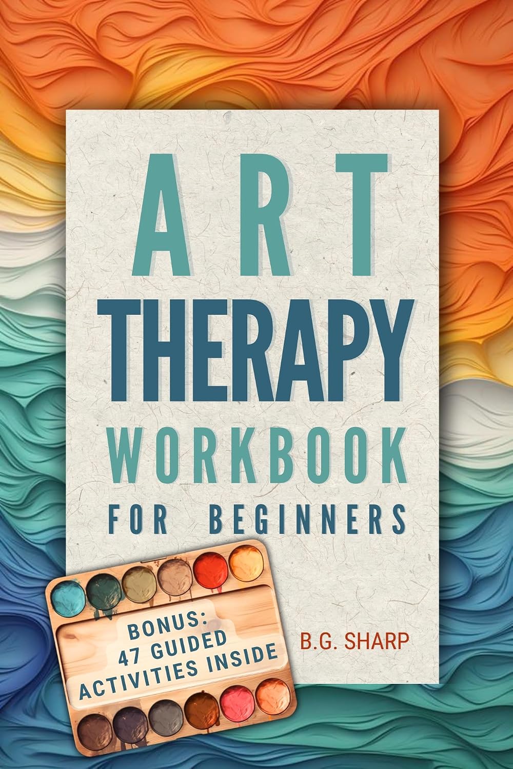 ler totalmente Art Therapy Workbook for Beginners: Simple Steps to Find Healthy Outlets, Express Deep Emotions, and Uncover the Joy of Self-Discovery (English Edition)