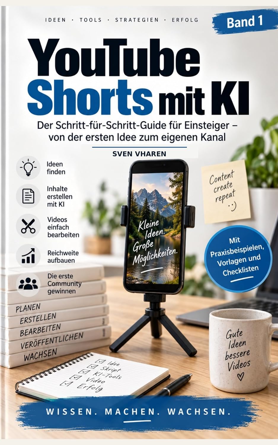 ler totalmente YouTube Shorts mit KI: Der Schritt-für-Schritt-Guide für Einsteiger – von der ersten Idee zum eigenen Kanal (Wissen. Machen. Wachsen. 1) (German Edition)