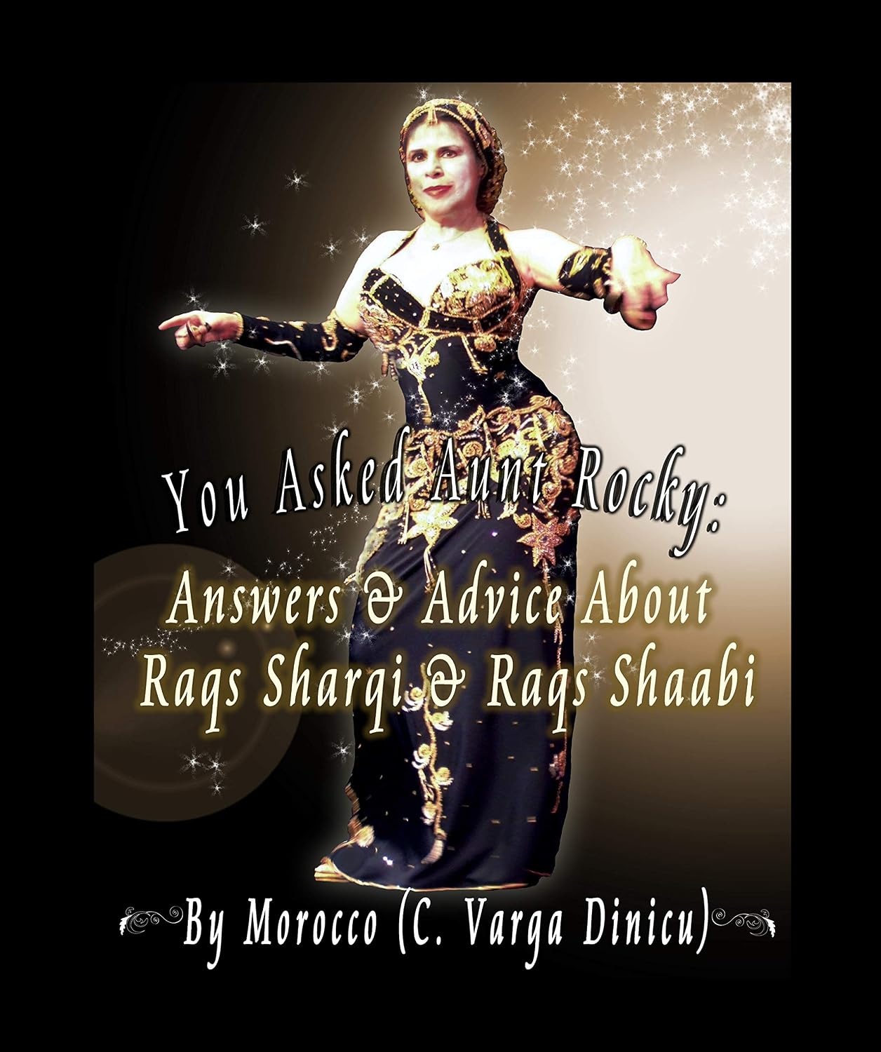 ler totalmente You Asked Aunt Rocky: Answers & Advice About Raqs Sharqi & Raqs Shaabi (English Edition)