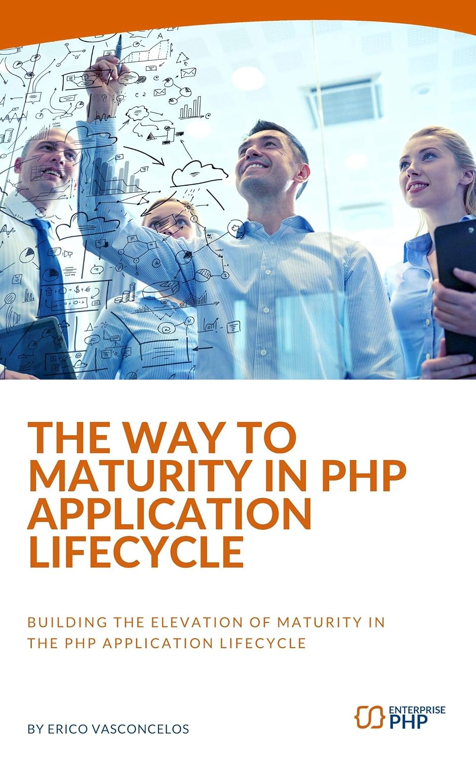 The way to maturity in PHP application lifecycle: Building the elevation of maturity in the PHP application lifecycle (English Edition) baixar livro de graça