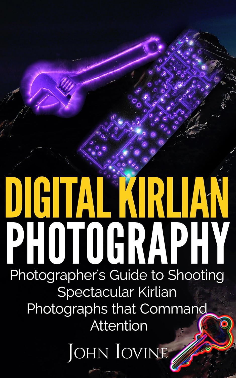 Digital Kirlian Photography: Photographer's Guide for Shooting Spectacular Kirlian Photographs that Command Attention (English Edition) baixar o livro de graça