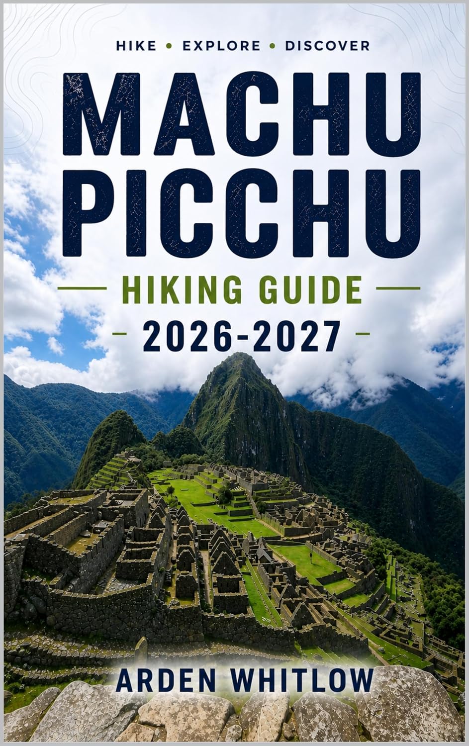 MACHU PICCHU HIKING GUIDE 2026 – 2027: Step-by-Step Trekking Routes, Trail Comparisons, and Practical Planning for the Andes (EPIC TRAILS OF THE WORLD SERIES) (English Edition) baixar o livro de graça