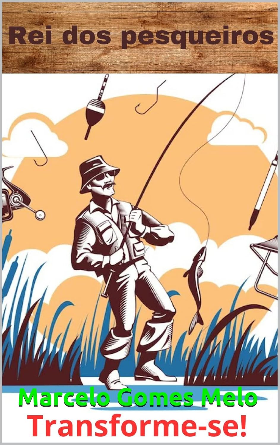 Rei dos pesqueiros: Transforme-se! baixar livro de graça