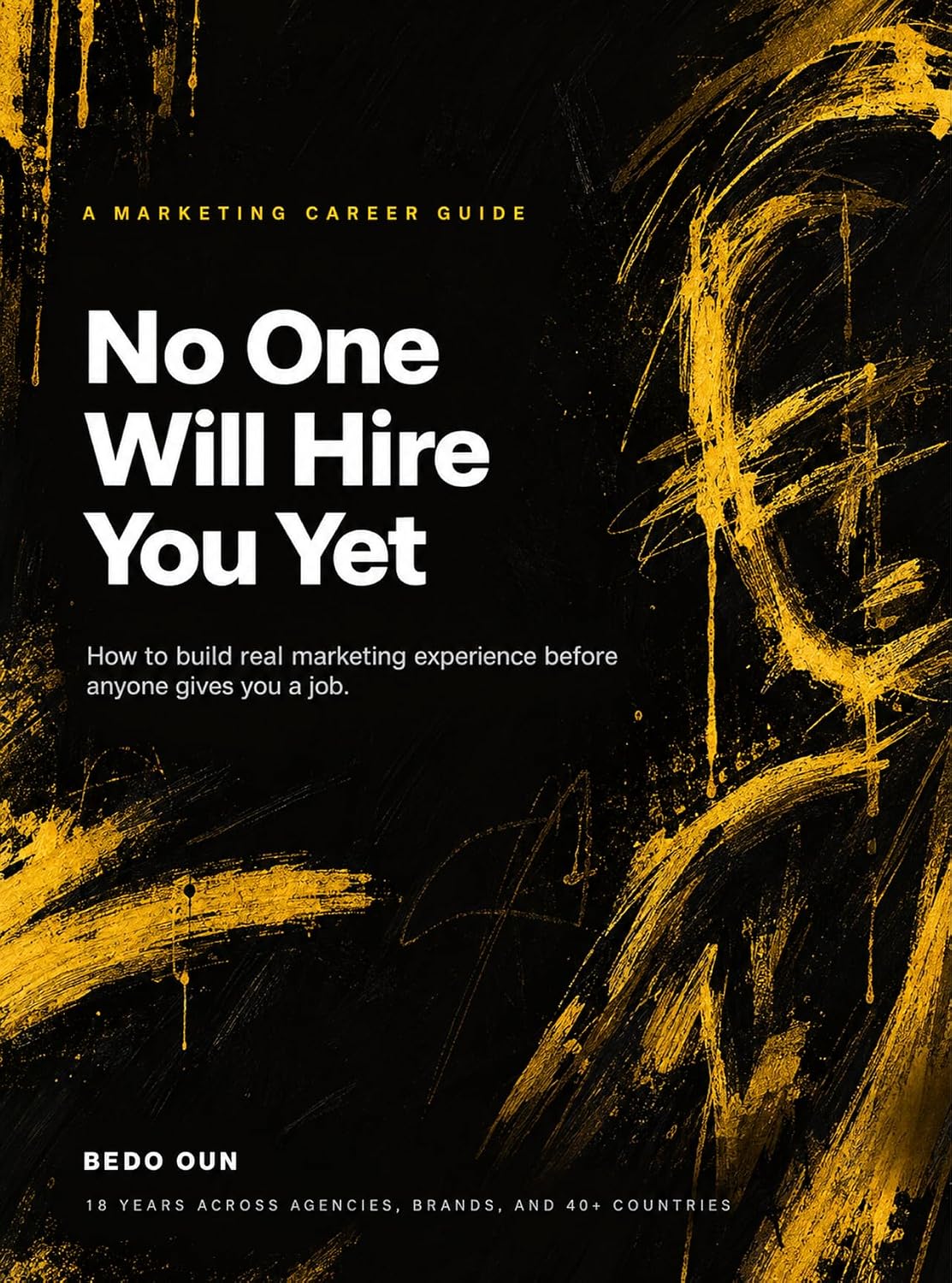 No One Will Hire You Yet: Build real marketing experience before anyone gives you a job. (English Edition) baixar livro de graça