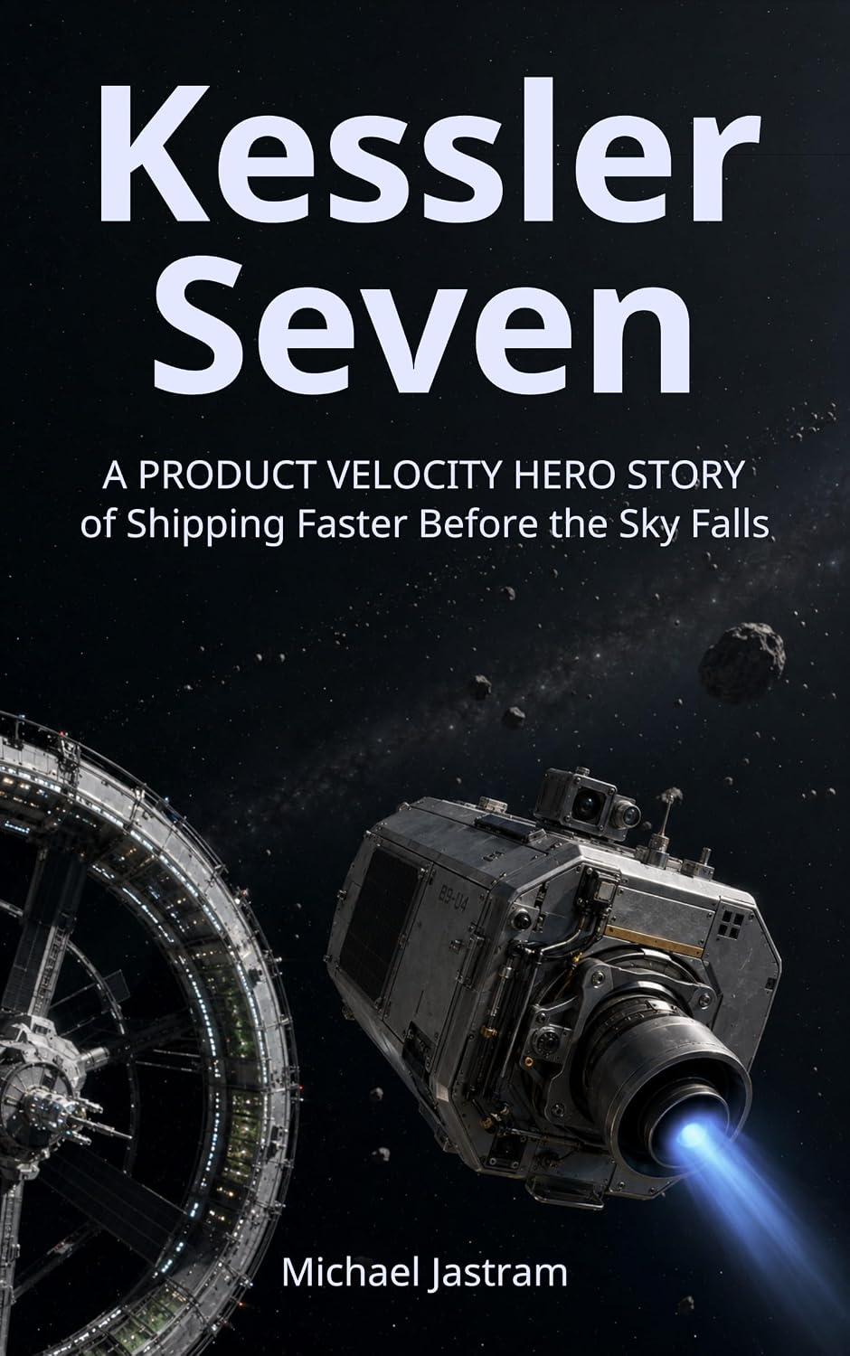 Kessler Seven: A Product Velocity Hero Story of Shipping Faster Before the Sky Falls (English Edition) baixar livro de graça