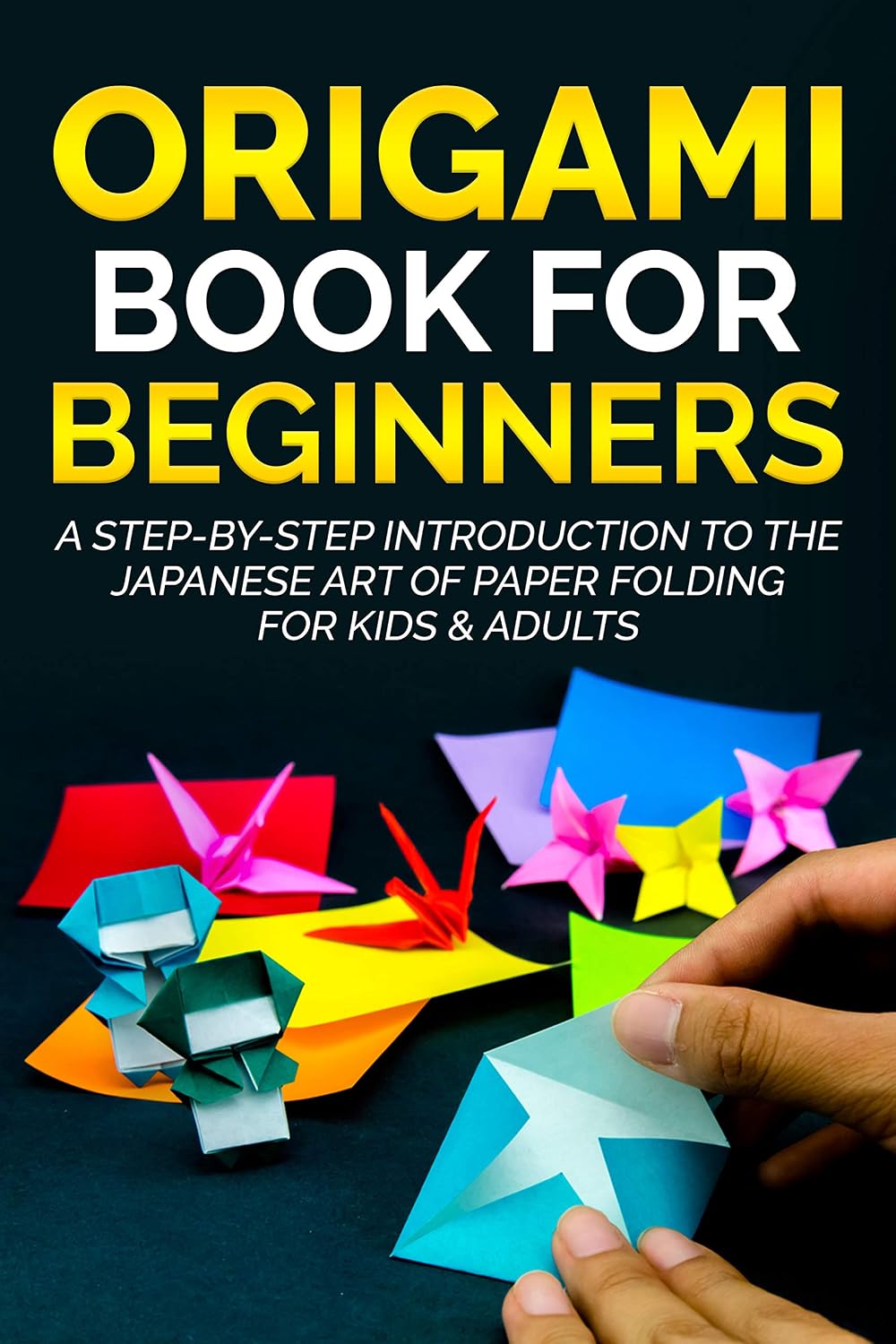 Origami Book for Beginners: A Step-By-Step Introduction to the Japanese Art of Paper Folding for Kids & Adults (Origami Books for Beginners 1) (English Edition) baixar livro de graça