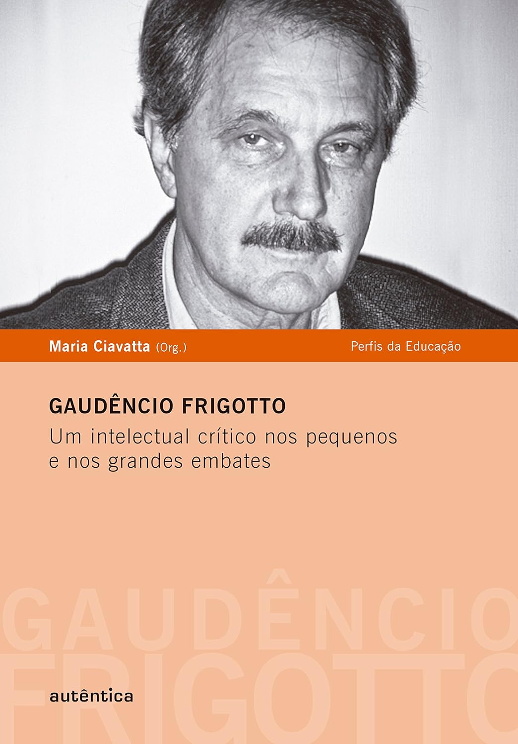Gaudêncio Frigotto - Um intelectual crítico nos pequenos e nos grandes embates baixar o livro de graça