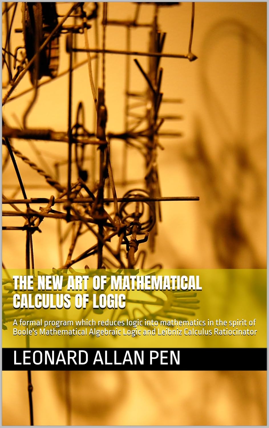 ler totalmente The New Art of Mathematical Calculus of Logic: A formal program which reduces logic into mathematics in the spirit of Boole's Mathematical Algebraic Logic... Calculus Ratiocinator (English Edition)