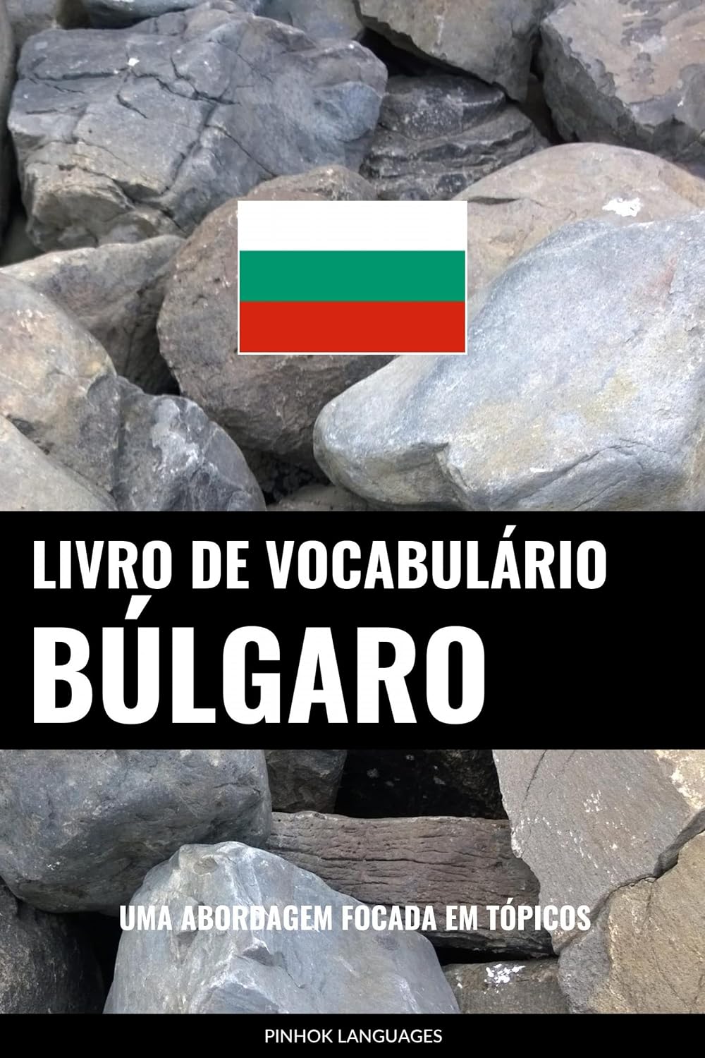 Livro de Vocabulário Búlgaro: Uma Abordagem Focada Em Tópicos baixar livro de graça