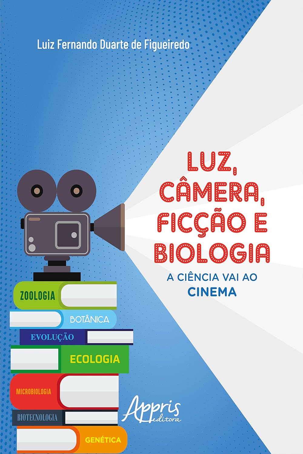Luz, Câmera, Ficção e Biologia: A Ciência Vai ao Cinema baixar o livro de graça