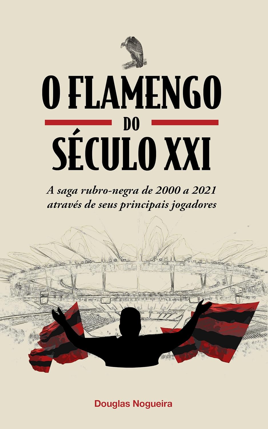 O Flamengo do Século XXI: A saga rubro-negra de 2000 a 2021 através dos seus principais jogadores baixar livro de graça