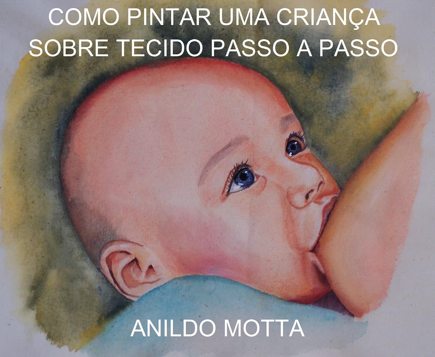 ler totalmente PINTURA SOBRE TECIDO DE UMA CRIANÇA PASSO A PASSO.