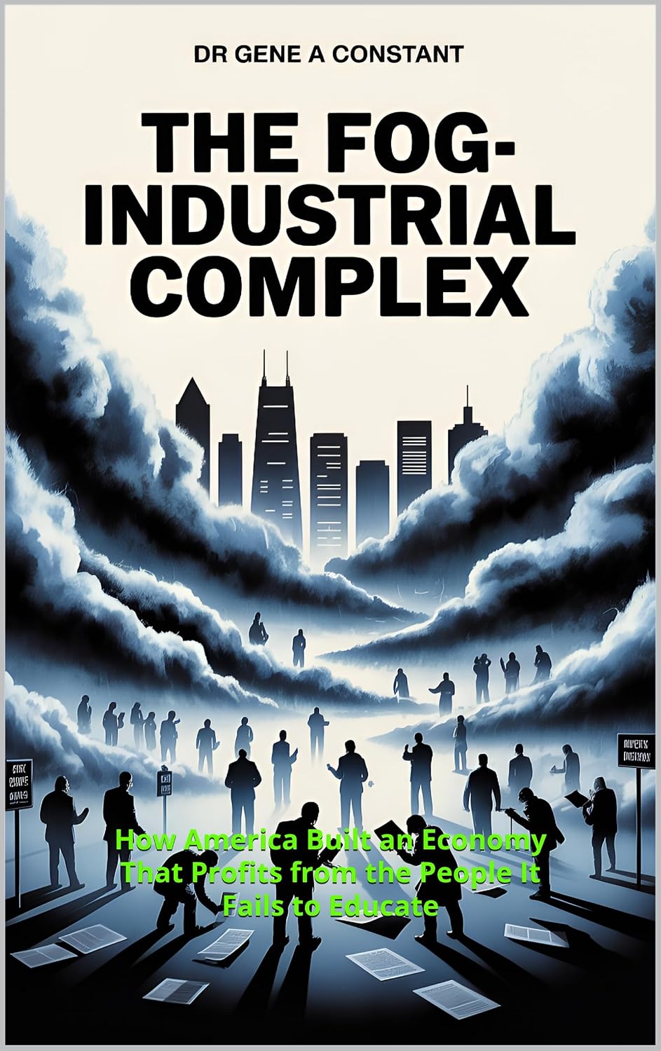 ler totalmente The Fog-Industrial Complex: How America Built an Economy That Profits from the People It Fails to Educate (The Sovereign Mind Trivium Library) (English Edition)