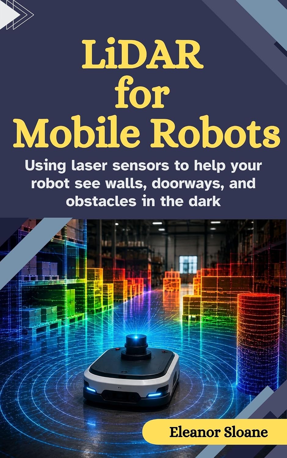 LiDAR for Mobile Robots: Using Laser Sensors to Help Your Robot See Walls, Doorways, and Obstacles in the Dark (English Edition) baixar o livro de graça