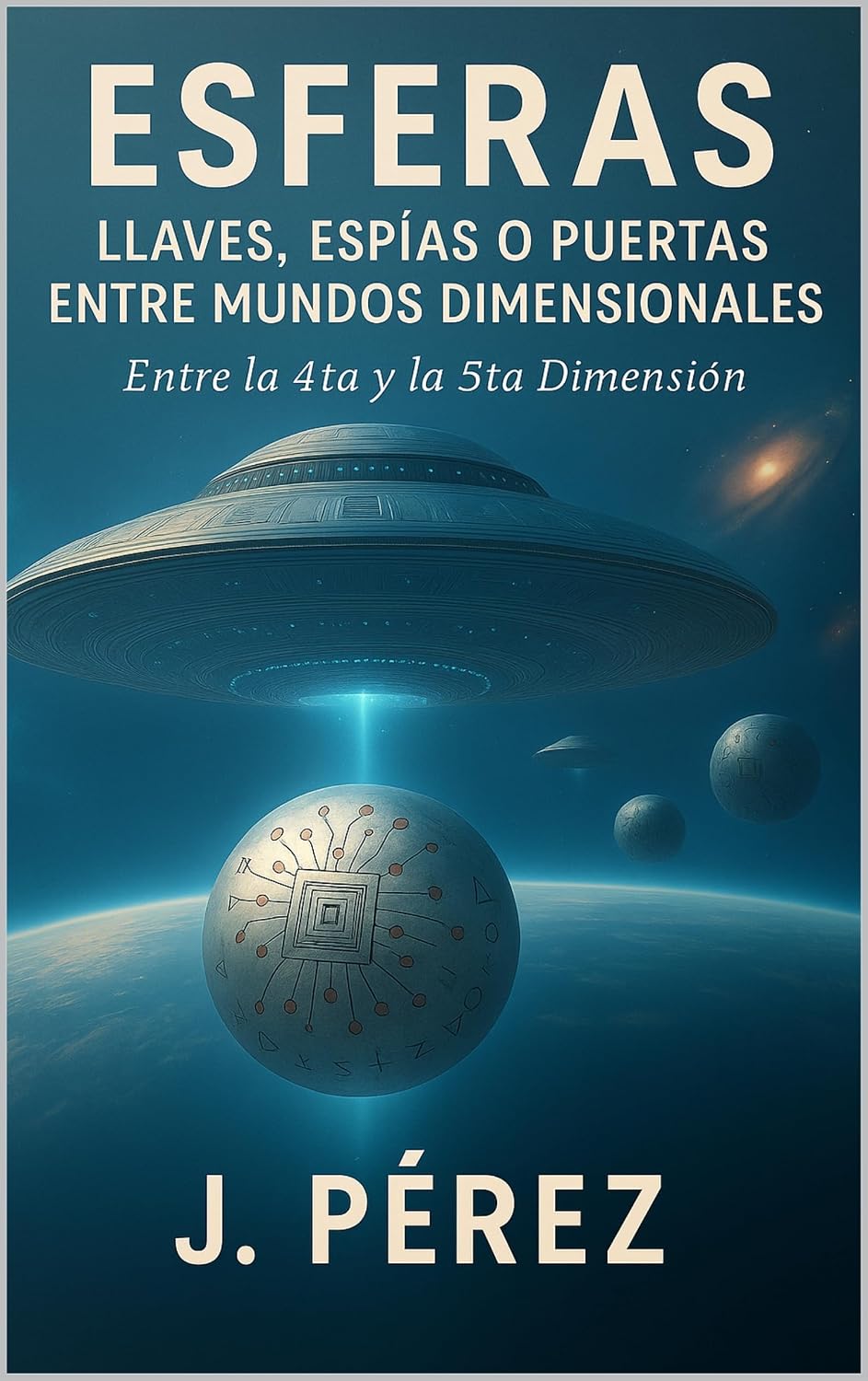 capítulo por capítulo baixar Esferas Llaves, espías o puertas entre mundos Dimensionales: Entre la 4ta y la 5ta Dimensión (Spanish Edition)