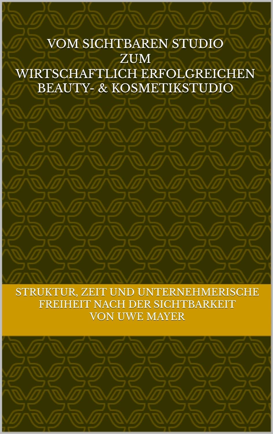 Vom sichtbaren Studio zum wirtschaftlich erfolgreichen Beauty- & Kosmetikstudio: Struktur, Zeit und unternehmerische Freiheit nach der Sichtbarkeit (German Edition) baixar livro de graça