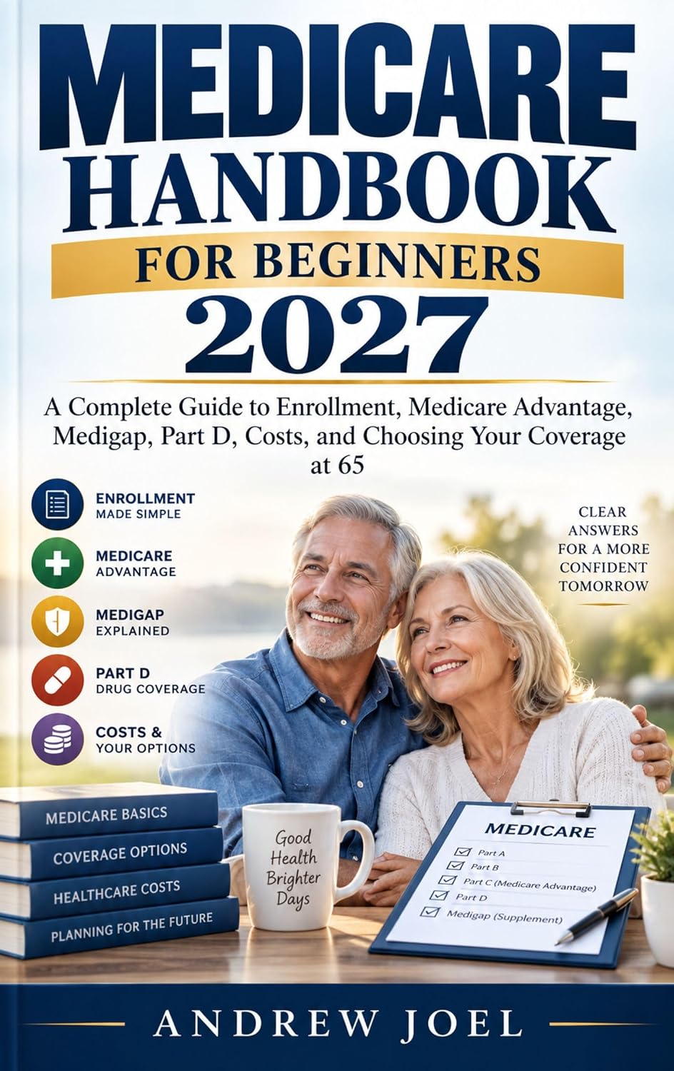 MEDICARE HANDBOOK FOR BEGINNERS 2027: A Complete Guide to Enrollment, Medicare Advantage, Medigap, Part D, Costs, and Choosing Your Coverage at 65 (English Edition) baixar o livro de graça