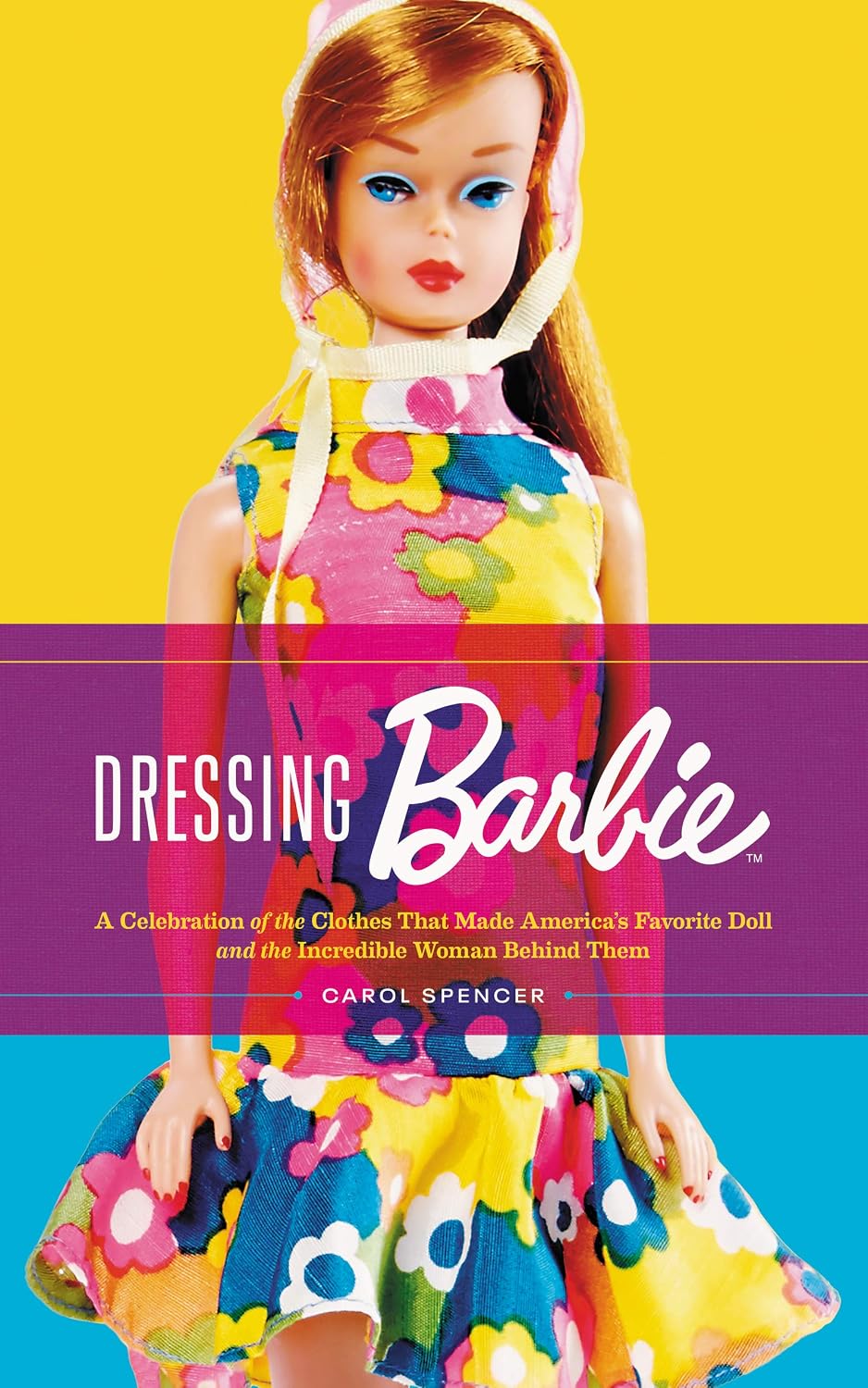 ler totalmente Dressing Barbie: A Celebration of the Clothes That Made America’s Favorite Doll and the Incredible Woman Behind Them – Carol Spencer's Illustrated Designer... from 35+ Years at Mattel (English Edition)