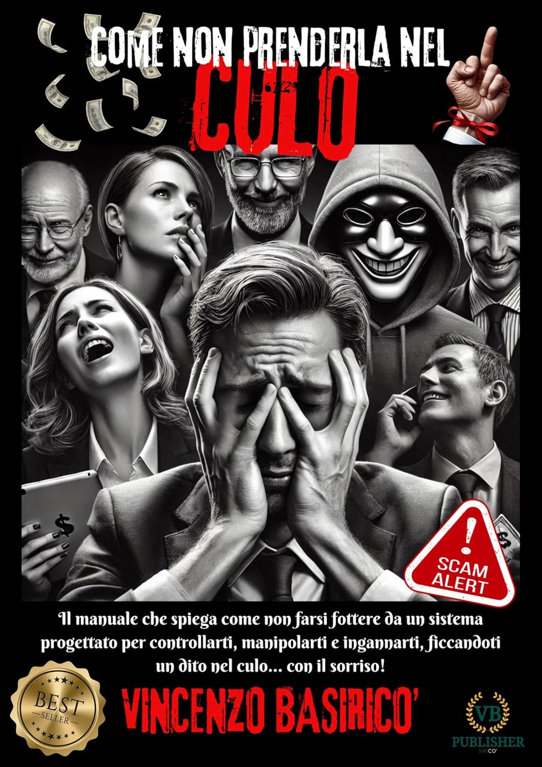 ler totalmente COME NON PRENDERLA NEL CULO: Il manuale che ti spiega come non farti fottere da un sistema progettato per controllarti, manipolarti e ingannarti, ficcandoti... nel culo…con il sorriso! (Italian Edition)